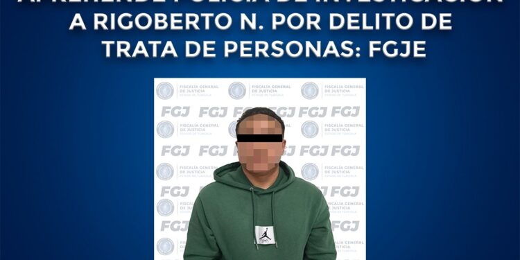 Aprehende policía de investigación a Rigoberto N. Por delito de trata de personas: FGJE