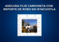 Asegura FGJE camioneta con reporte de robo en Ixtacuixtla