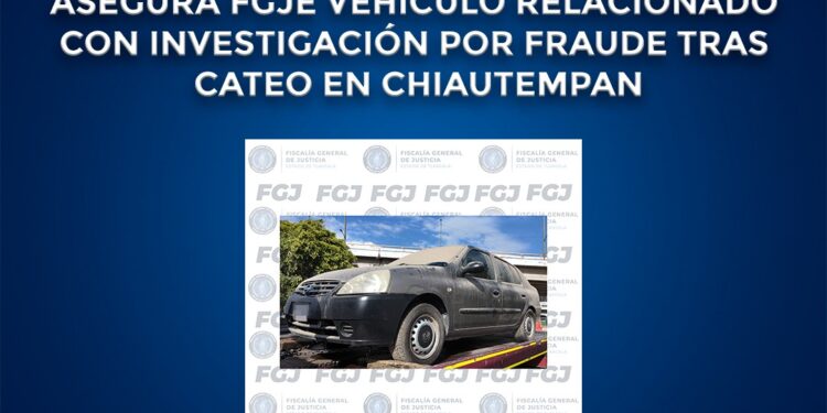 Asegura FGJE vehículo relacionado con investigación por fraude tras cateo en Chiautempan