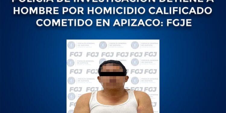 Policía de investigación detiene a hombre por homicidio calificado cometido en Apizaco: FGJE