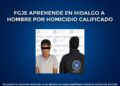 FGJE aprehende en Hidalgo a hombre por homicidio calificado