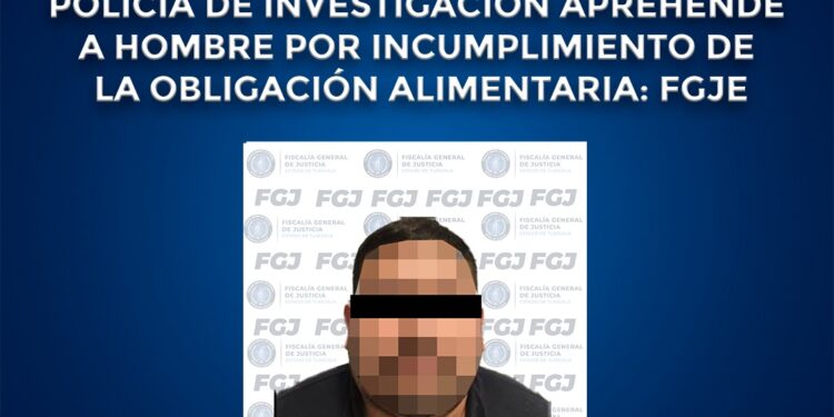Policía de investigación aprehende a hombre por incumplimiento de la obligación alimentaria: FGJE