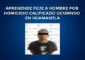 Aprehende FGJE a hombre por homicidio calificado ocurrido en Huamantla